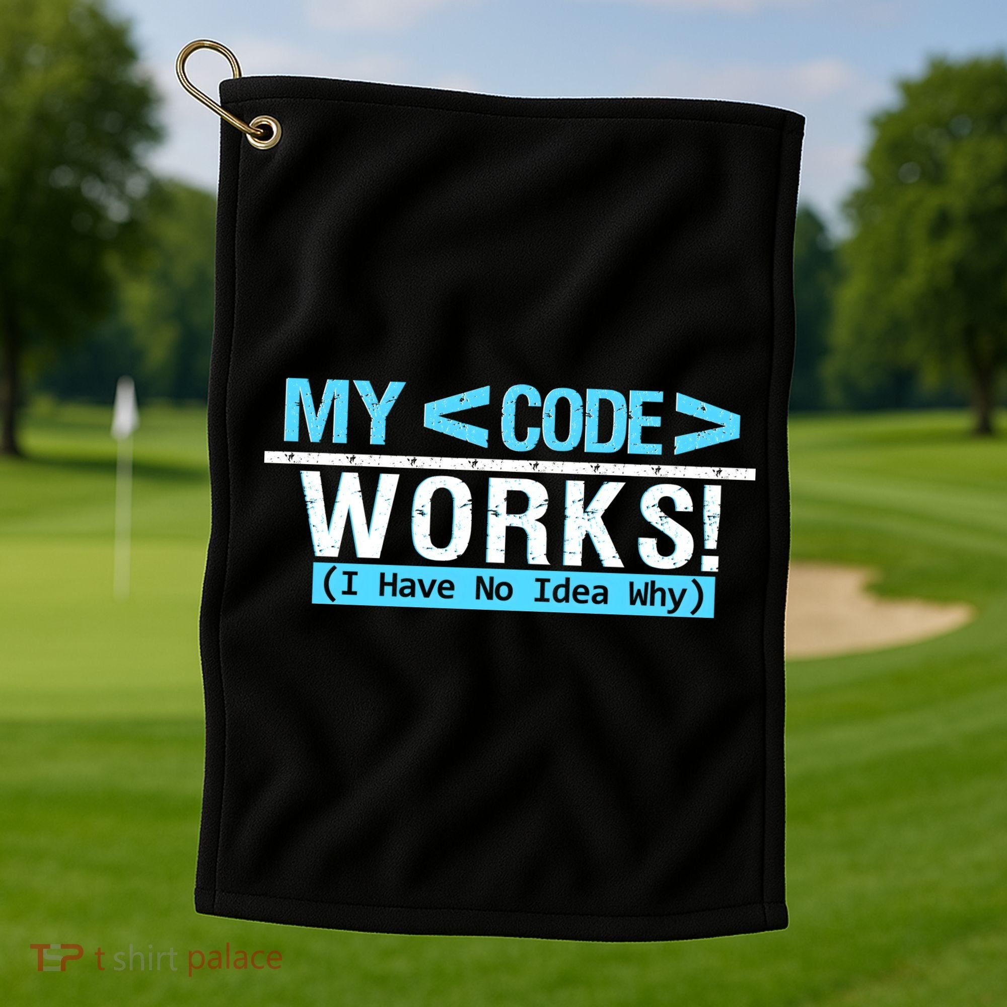 Funny Coder My Code Works I Have No Idea Why Golf Towel