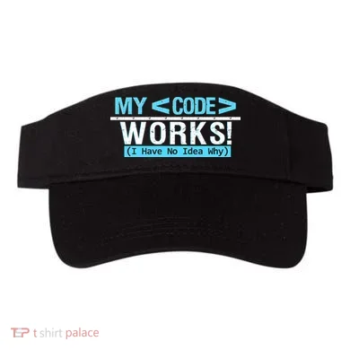 Funny Coder My Code Works I Have No Idea Why Visor