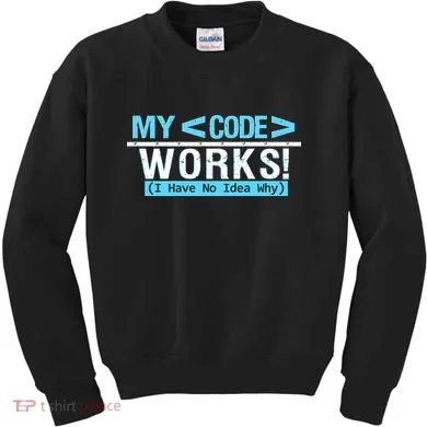 Funny Coder My Code Works I Have No Idea Why Kids Sweatshirt