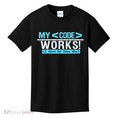 Funny Coder My Code Works I Have No Idea Why Kids T-Shirt