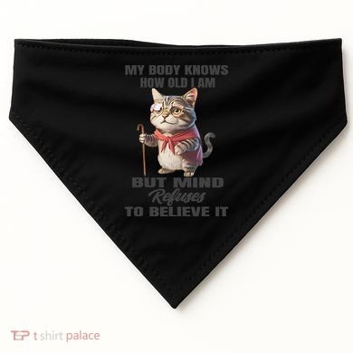 Funny Cat My Body Knows How Old I Am But Mind Refuses USA-Made Doggie Bandana