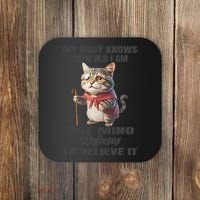 Funny Cat My Body Knows How Old I Am But Mind Refuses Coaster thumb 0
