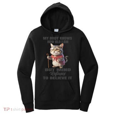 Funny Cat My Body Knows How Old I Am But Mind Refuses Women's Hoodie