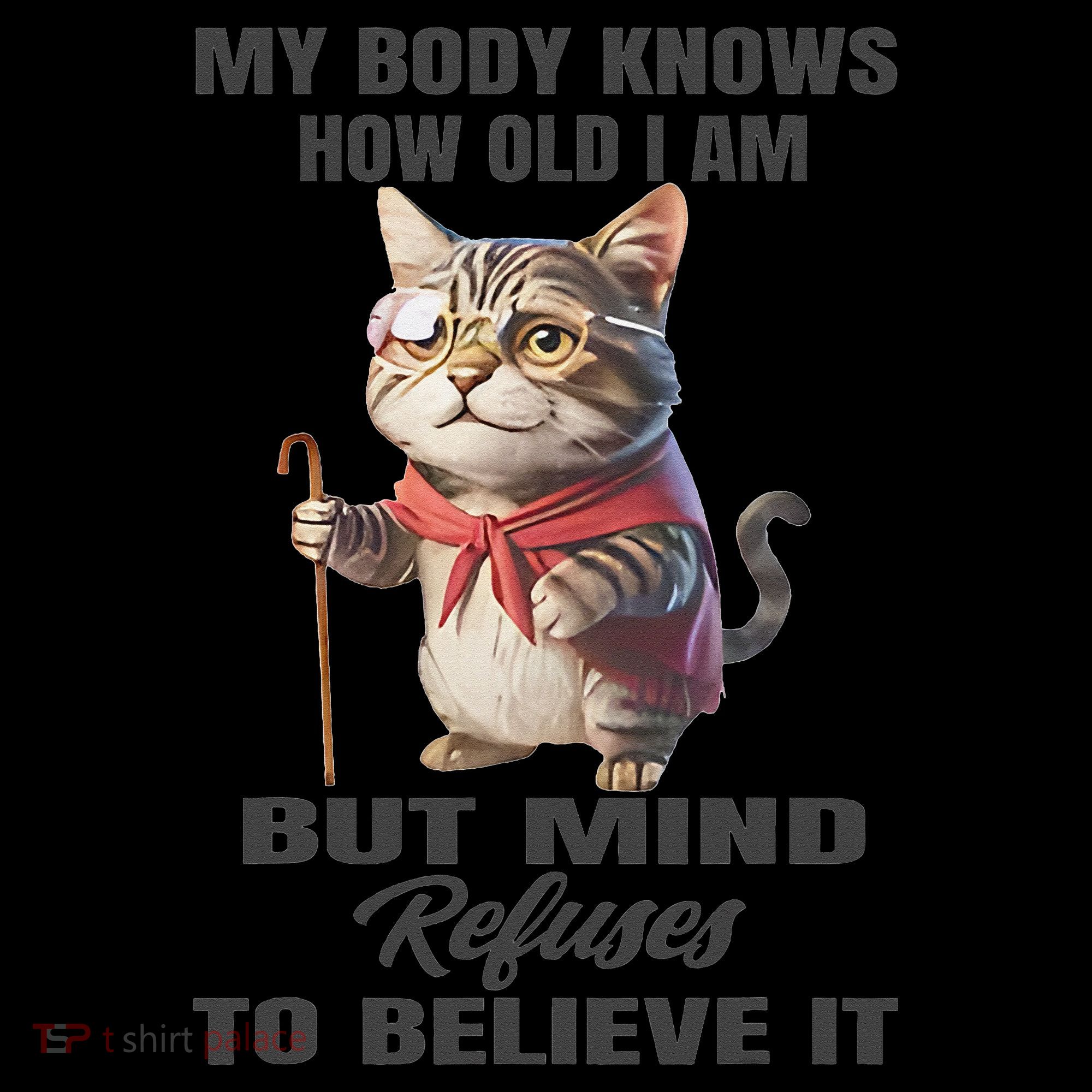 Funny Cat My Body Knows How Old I Am But Mind Refuses Women's Hoodie