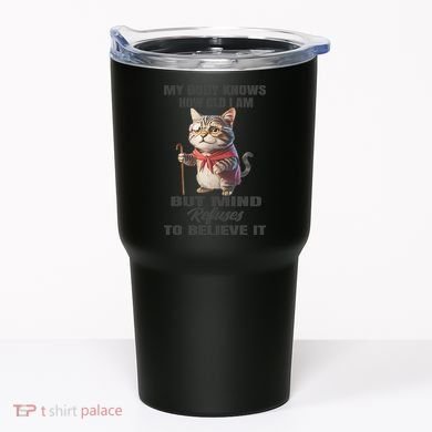 Funny Cat My Body Knows How Old I Am But Mind Refuses Tumbler