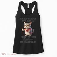 Funny Cat My Body Knows How Old I Am But Mind Refuses Women's Tank Top thumb 0