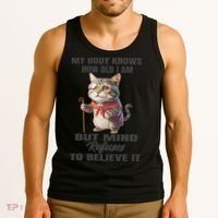 Funny Cat My Body Knows How Old I Am But Mind Refuses Tank Top thumb 3