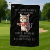 Funny Cat My Body Knows How Old I Am But Mind Refuses Golf Towel thumb 1