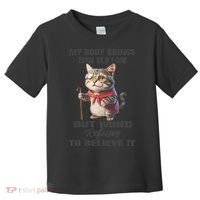 Funny Cat My Body Knows How Old I Am But Mind Refuses Toddler T-Shirt thumb 0