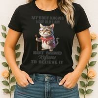 Funny Cat My Body Knows How Old I Am But Mind Refuses Women's T-Shirt thumb 2
