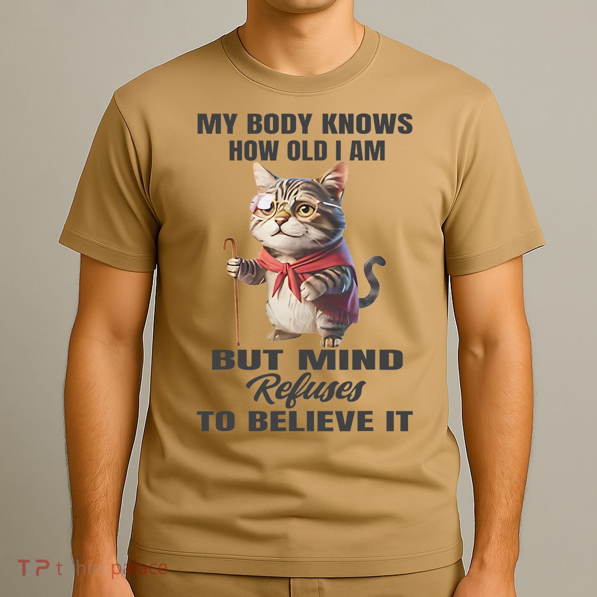 Funny Cat My Body Knows How Old I Am But Mind Refuses T-Shirt