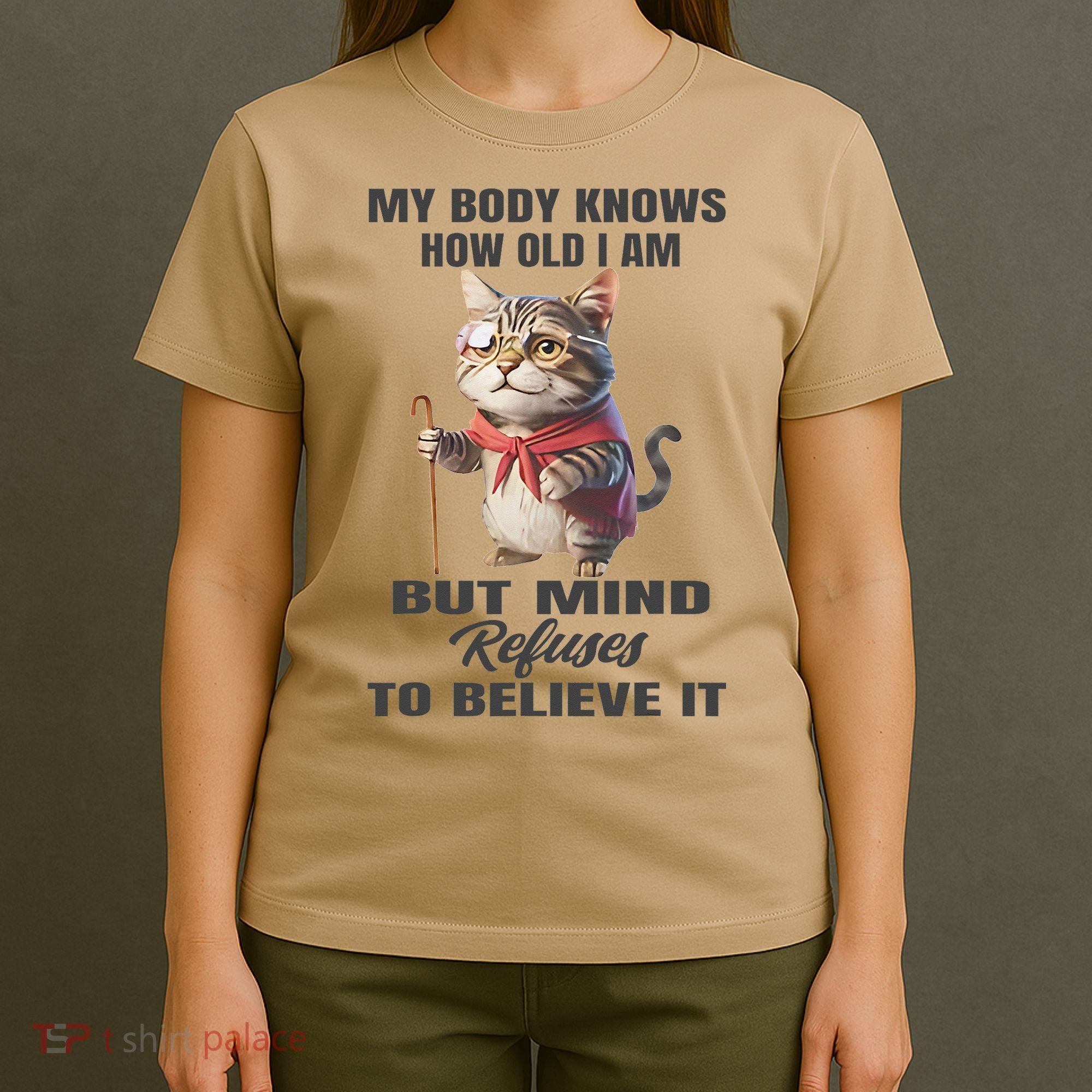 Funny Cat My Body Knows How Old I Am But Mind Refuses T-Shirt