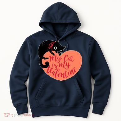 Funny Cute My Cat Is My Valentine Hoodie