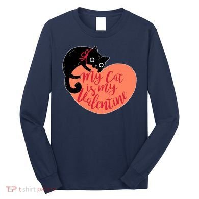 Funny Cute My Cat Is My Valentine Long Sleeve Shirt