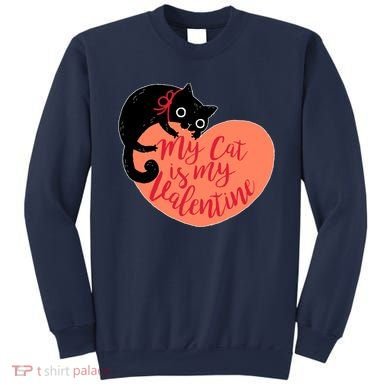 Funny Cute My Cat Is My Valentine Sweatshirt
