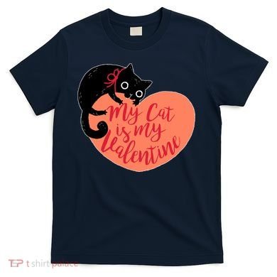 Funny Cute My Cat Is My Valentine T-Shirt