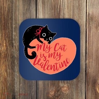 Funny Cute My Cat Is My Valentine Coaster