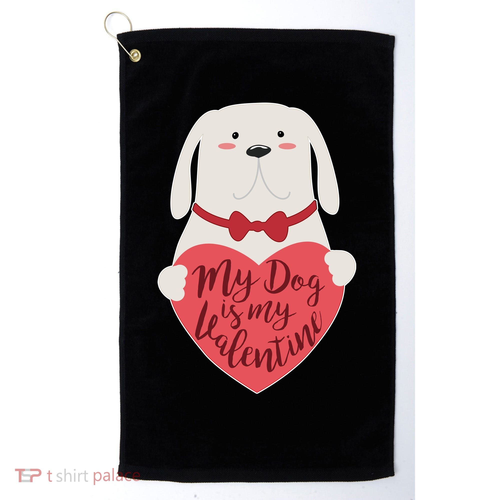 Funny Cute My Dog Is My Valentine Golf Towel