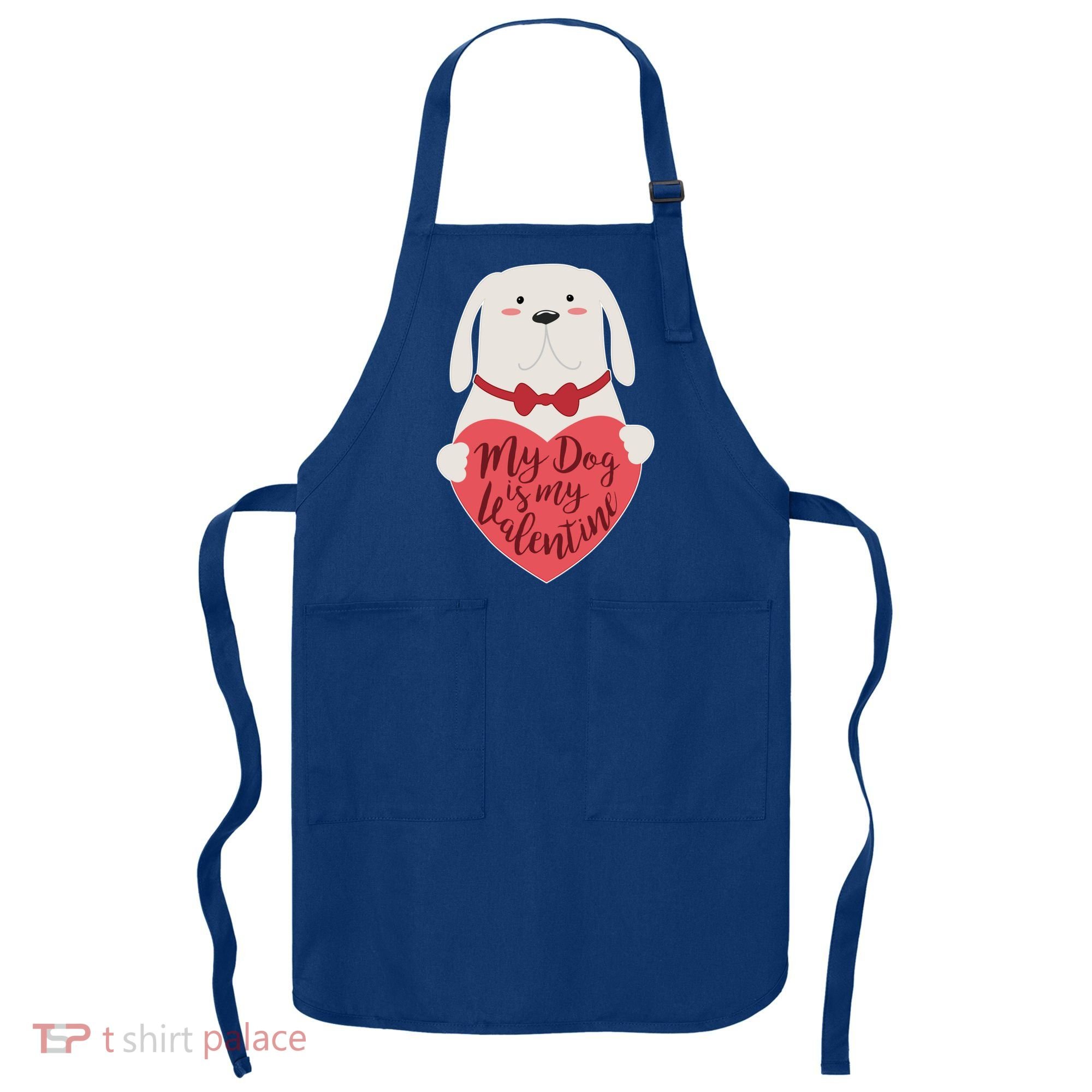 Funny Cute My Dog Is My Valentine Apron