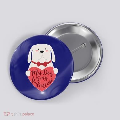 Funny Cute My Dog Is My Valentine Button