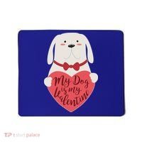 Funny Cute My Dog Is My Valentine Mousepad thumb 0
