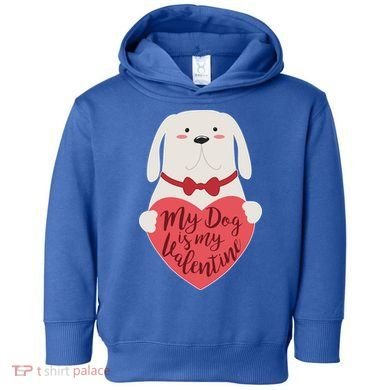 Funny Cute My Dog Is My Valentine Toddler Hoodie