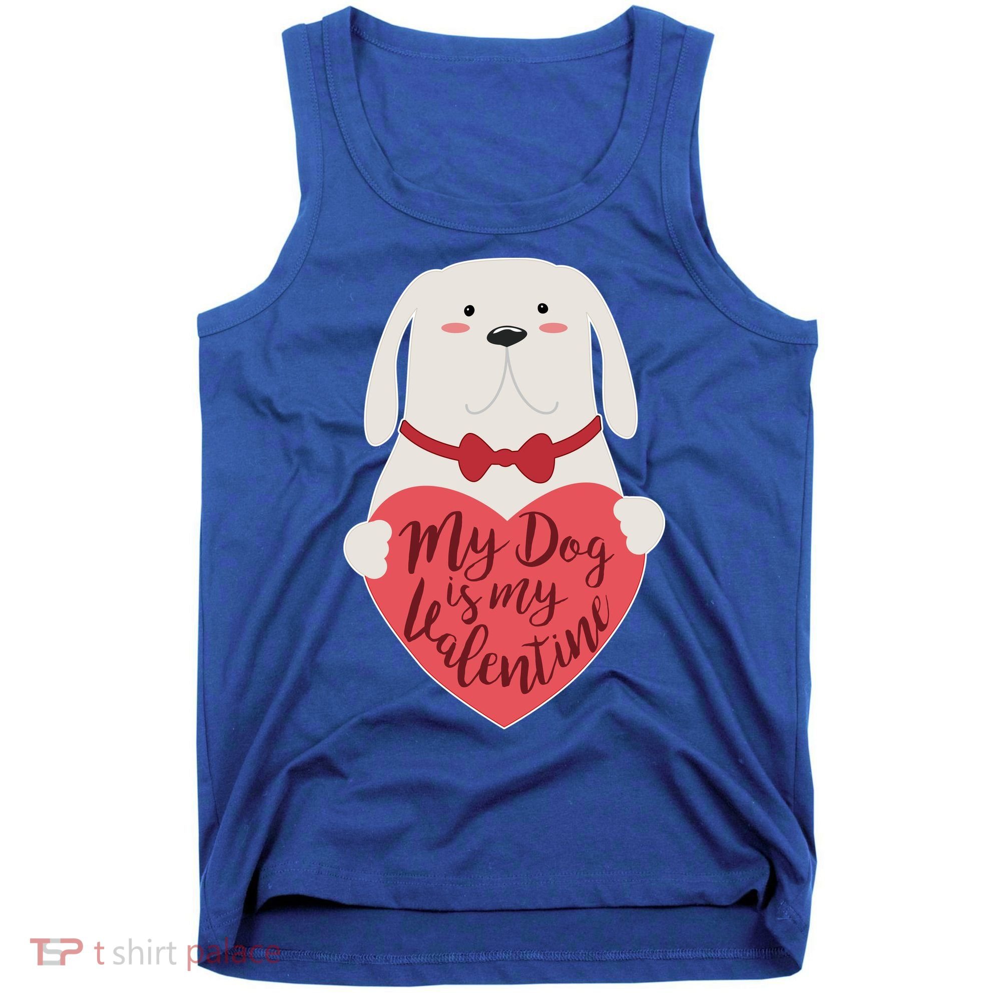 Funny Cute My Dog Is My Valentine Tank Top