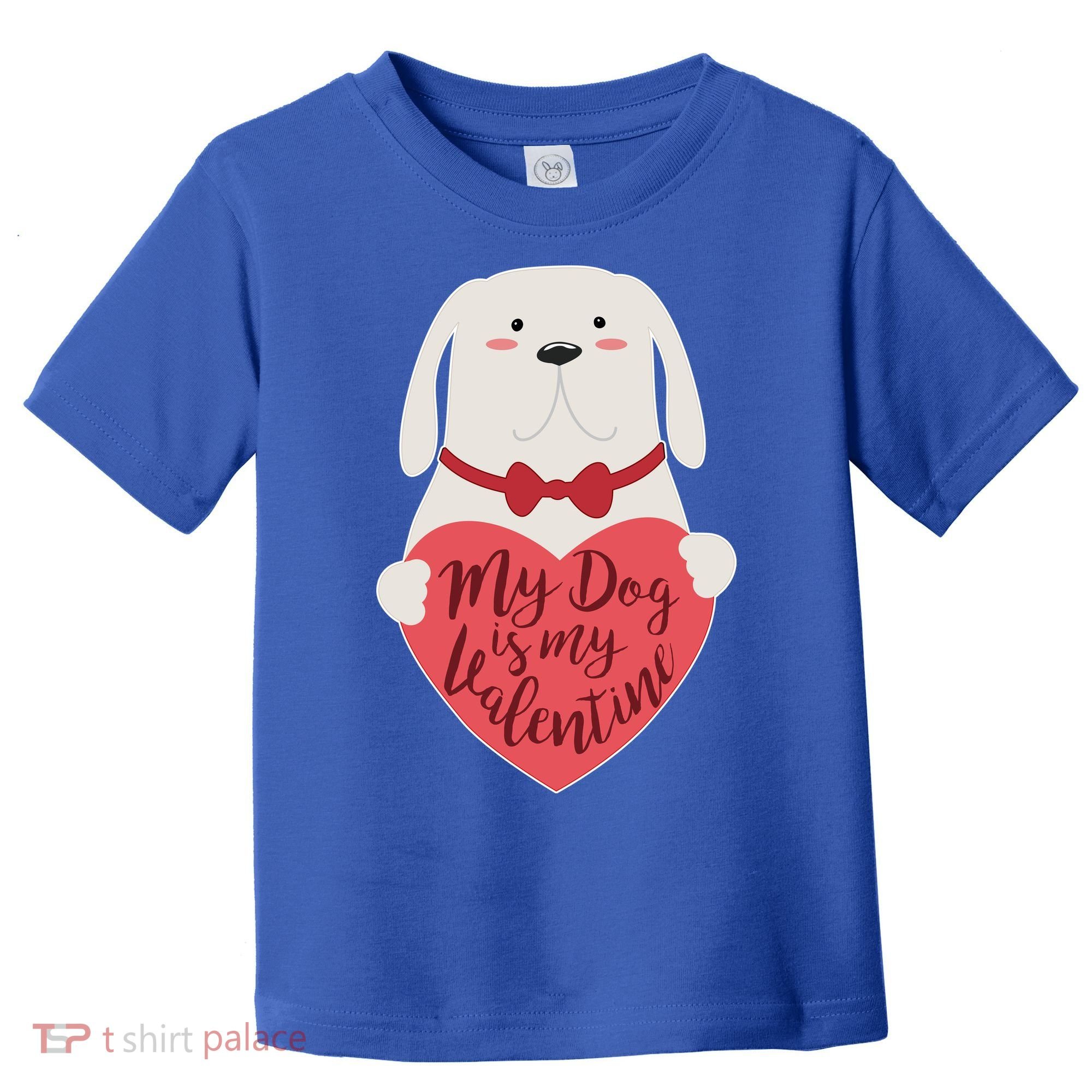 Funny Cute My Dog Is My Valentine Toddler T-Shirt