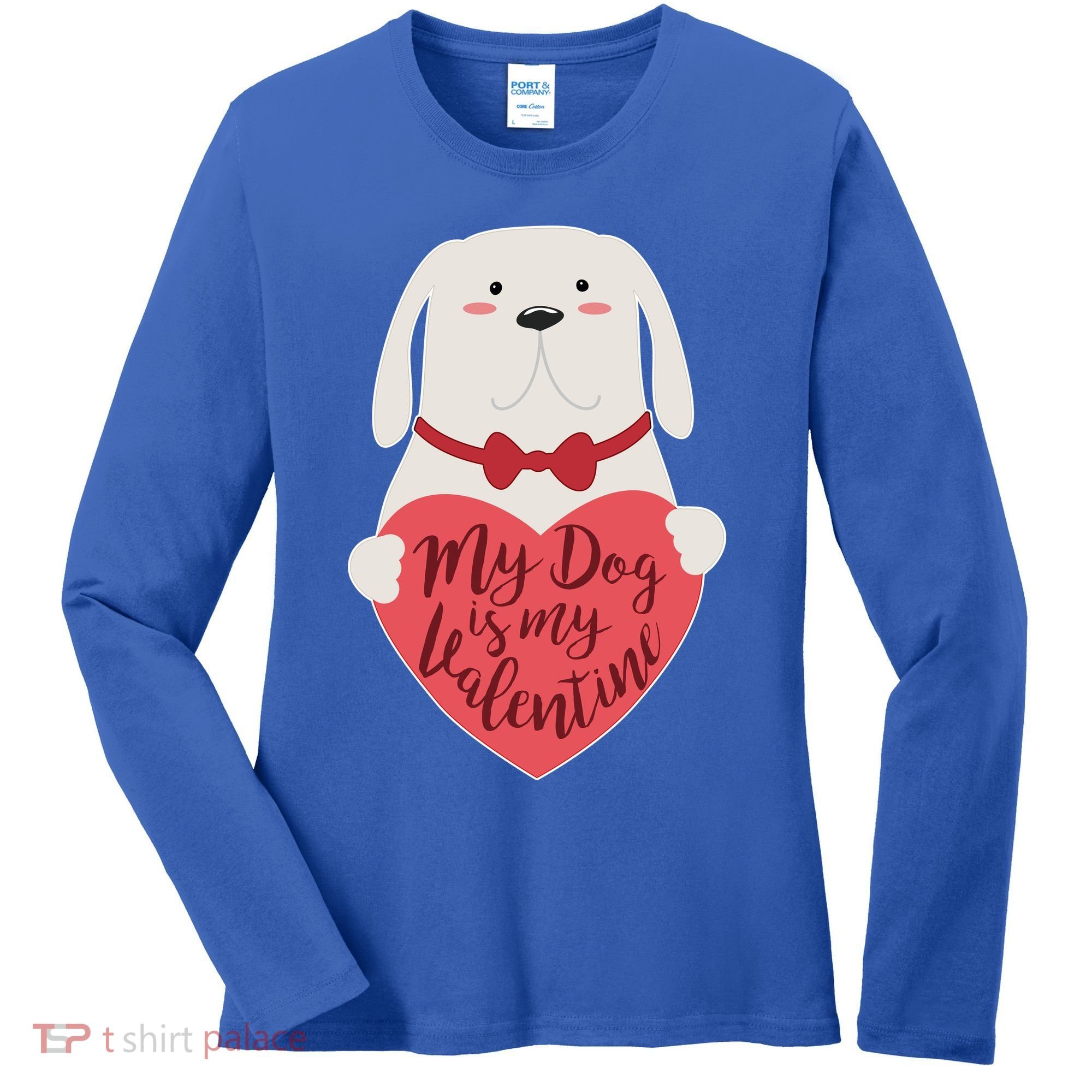 Funny Cute My Dog Is My Valentine Women's Long Sleeve Shirt