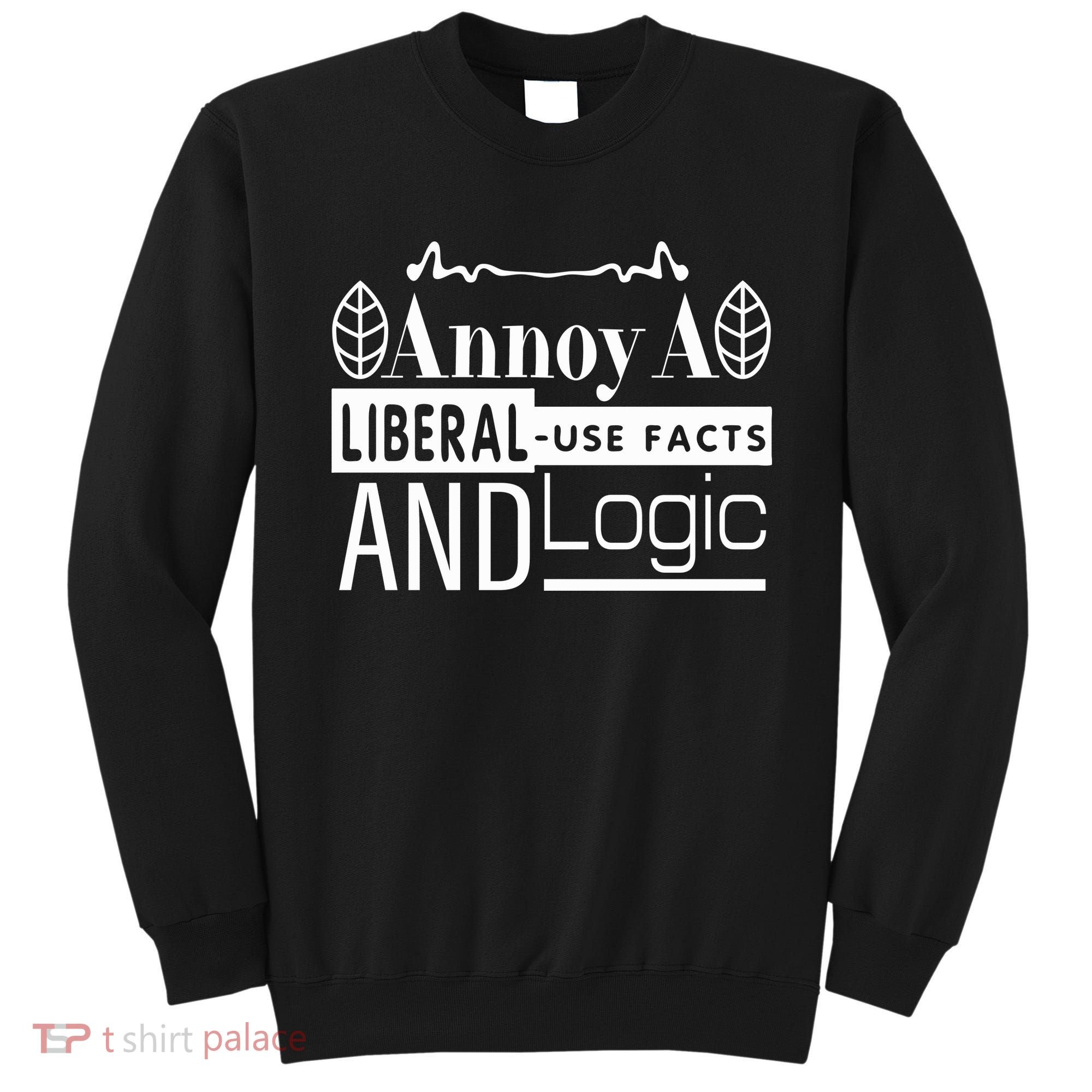 Funny Conservative MAGA Republican Anti Liberal Sweatshirt
