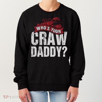Funny Crawfish Meaningful Gift Cajun Lover Gift Who's Your Crawdaddy Great Gift Women's Sweatshirt