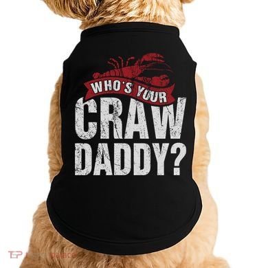 Funny Crawfish Meaningful Gift Cajun Lover Gift Who's Your Crawdaddy Great Gift Doggie Tank