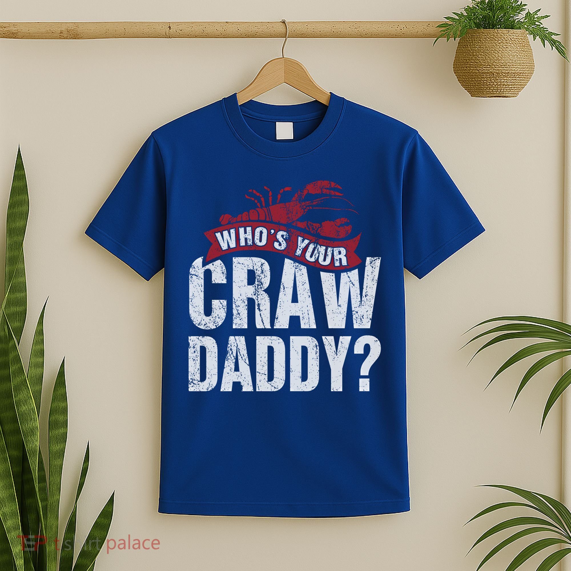 Funny Crawfish Meaningful Gift Cajun Lover Gift Who's Your Crawdaddy Great Gift T-Shirt