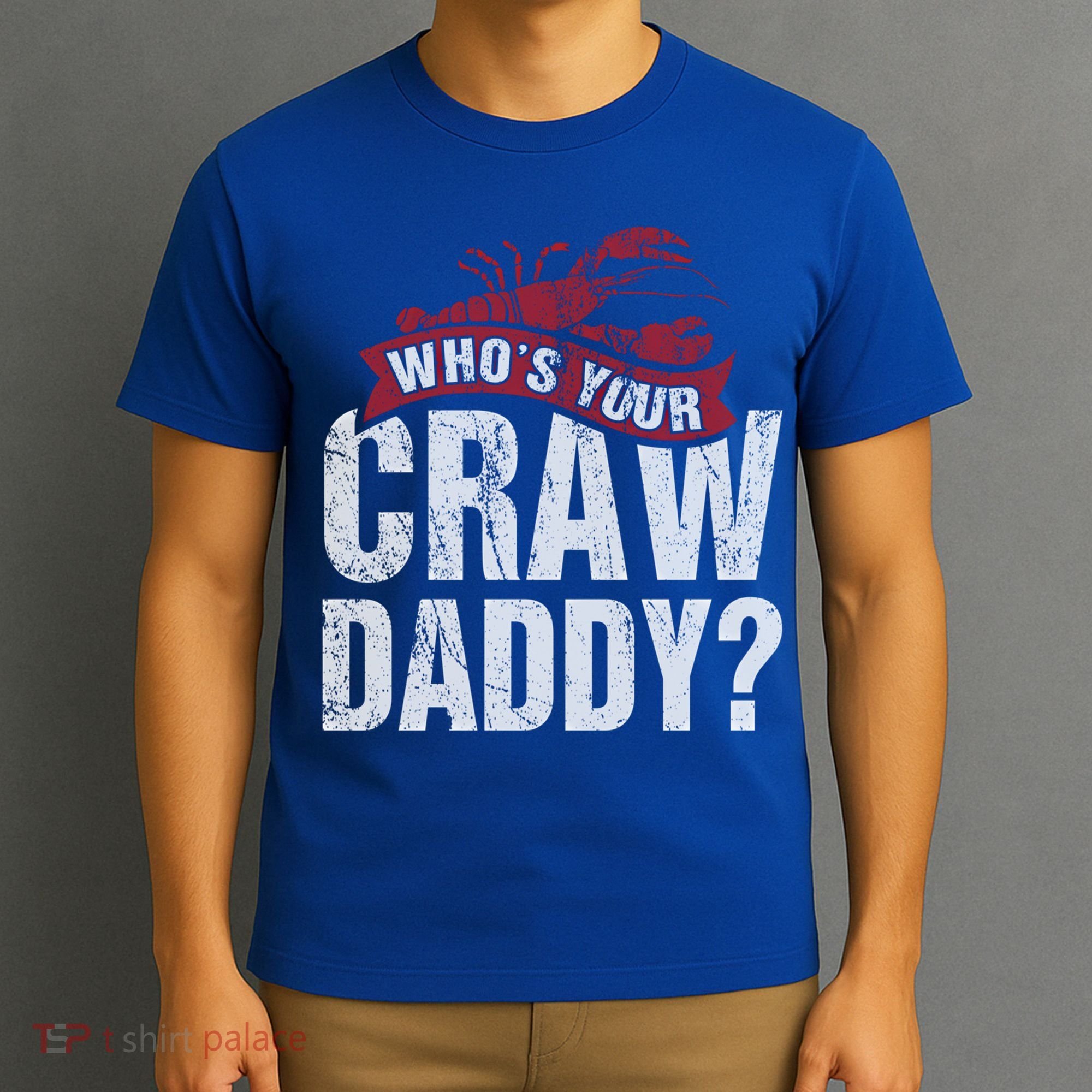Funny Crawfish Meaningful Gift Cajun Lover Gift Who's Your Crawdaddy Great Gift T-Shirt