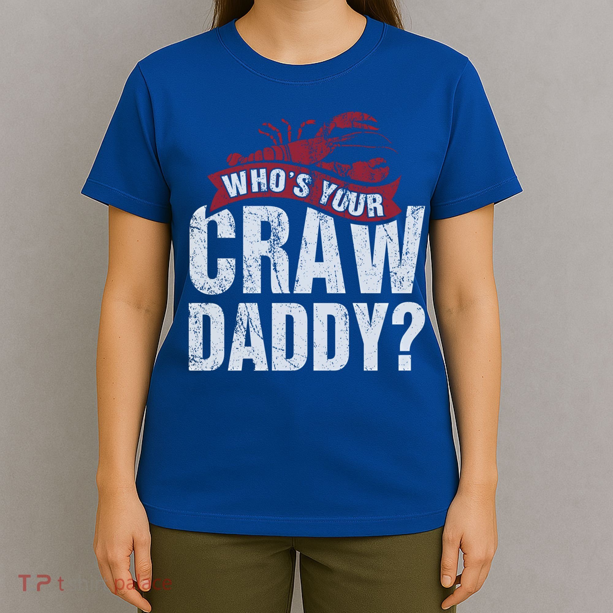 Funny Crawfish Meaningful Gift Cajun Lover Gift Who's Your Crawdaddy Great Gift T-Shirt