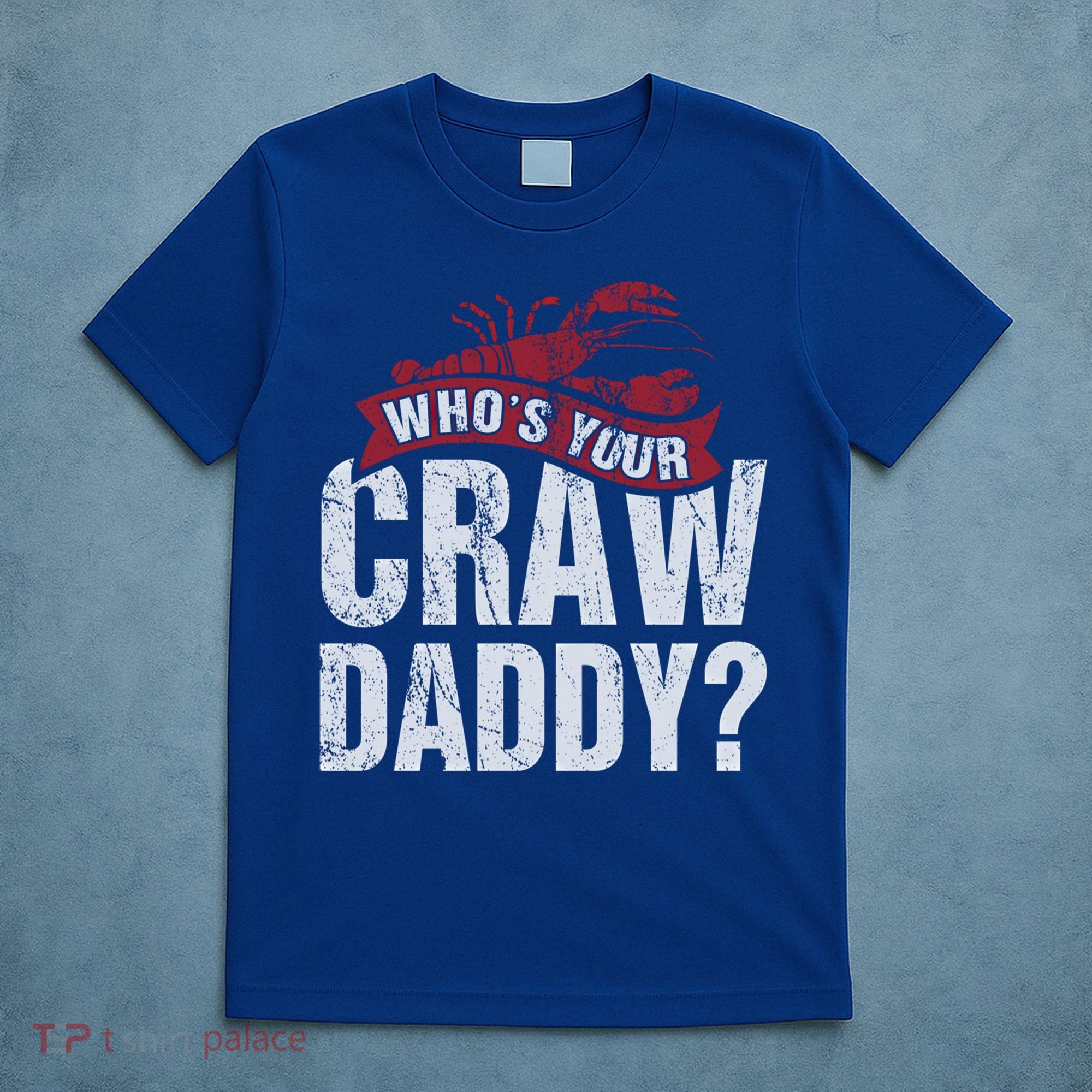 Funny Crawfish Meaningful Gift Cajun Lover Gift Who's Your Crawdaddy Great Gift T-Shirt