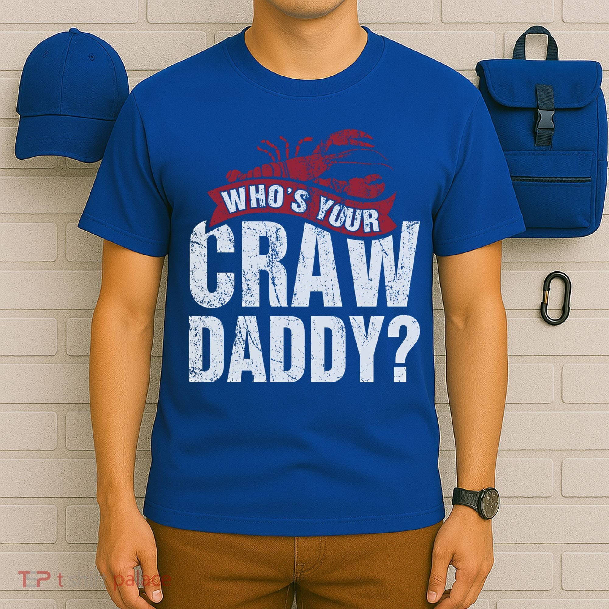 Funny Crawfish Meaningful Gift Cajun Lover Gift Who's Your Crawdaddy Great Gift T-Shirt