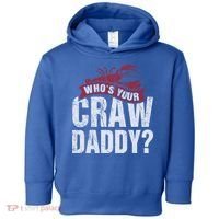 Funny Crawfish Meaningful Gift Cajun Lover Gift Who's Your Crawdaddy Great Gift Toddler Hoodie thumb 0