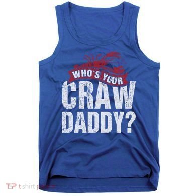 Funny Crawfish Meaningful Gift Cajun Lover Gift Who's Your Crawdaddy Great Gift Tank Top