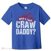 Funny Crawfish Meaningful Gift Cajun Lover Gift Who's Your Crawdaddy Great Gift Toddler T-Shirt thumb 0