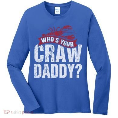Funny Crawfish Meaningful Gift Cajun Lover Gift Who's Your Crawdaddy Great Gift Women's Long Sleeve Shirt