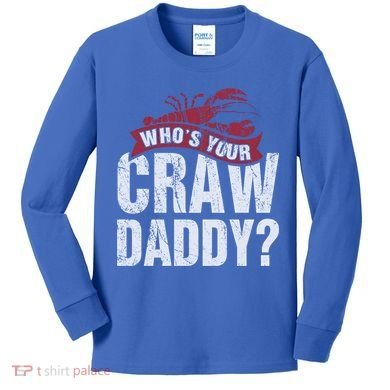 Funny Crawfish Meaningful Gift Cajun Lover Gift Who's Your Crawdaddy Great Gift Kids Long Sleeve Shirt