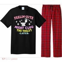 Feelin Cute Might Clog The Toilet Later Funny Saying Pajama Set thumb 0