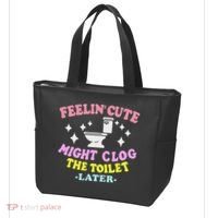 Feelin Cute Might Clog The Toilet Later Funny Saying Tote Bag thumb 3