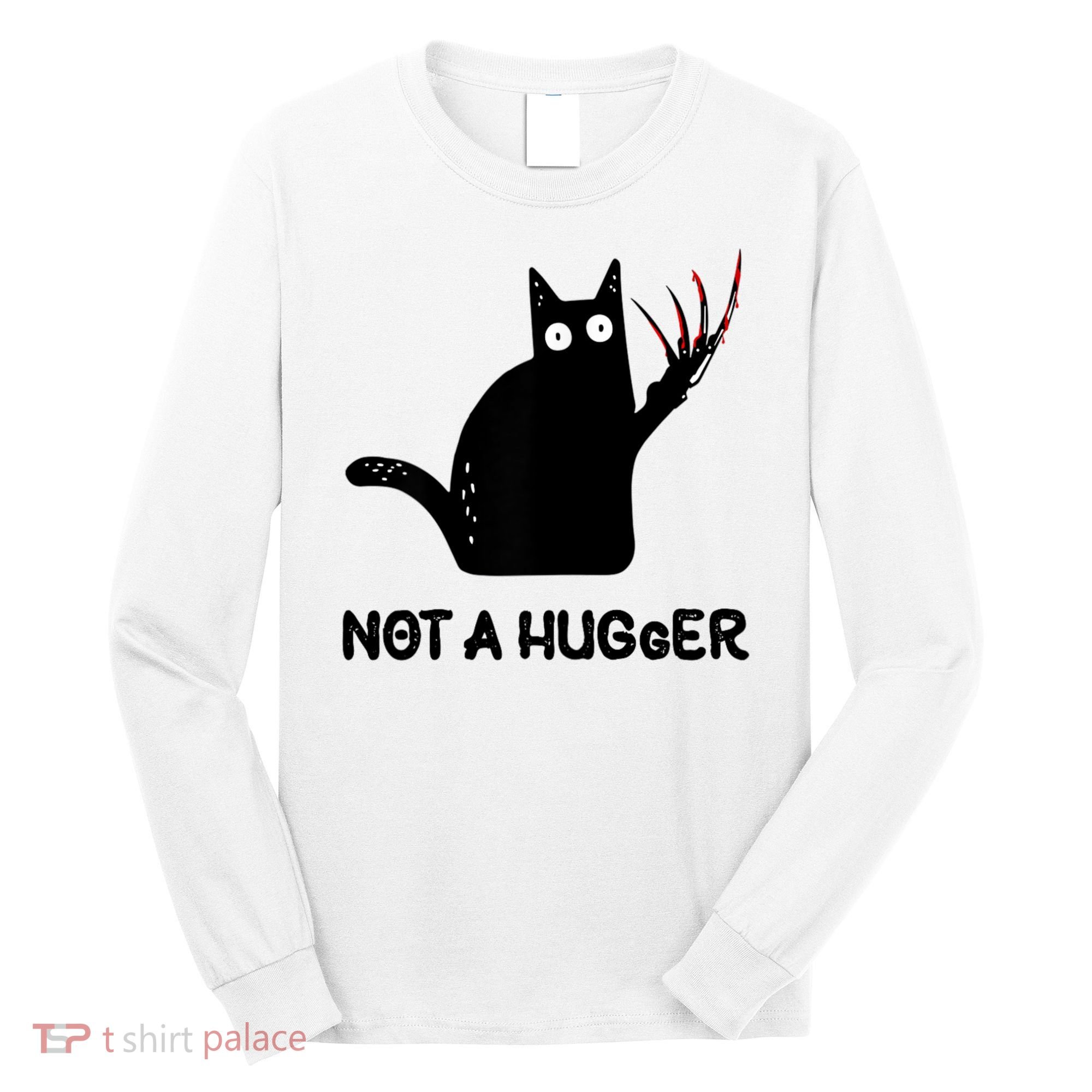 Funny Cat Not A Hugger Sarcastic Cat Saying Long Sleeve Shirt