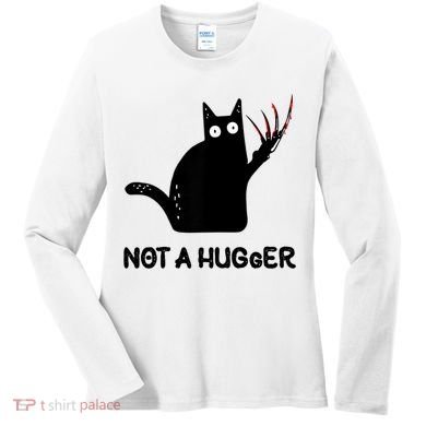 Funny Cat Not A Hugger Sarcastic Cat Saying Women's Long Sleeve Shirt