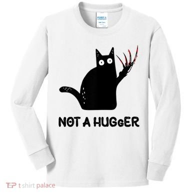 Funny Cat Not A Hugger Sarcastic Cat Saying Kids Long Sleeve Shirt