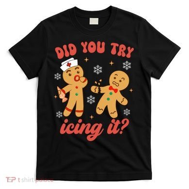 Funny Christmas Nurse Gingerbread Man Did You Try Icing It T-Shirt