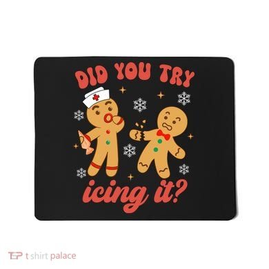 Funny Christmas Nurse Gingerbread Man Did You Try Icing It Mousepad