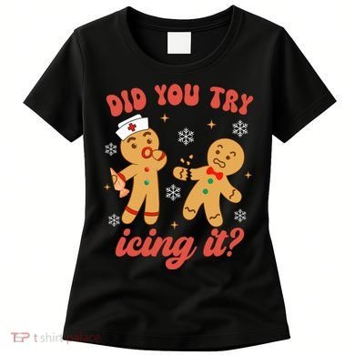 Funny Christmas Nurse Gingerbread Man Did You Try Icing It Women's T-Shirt